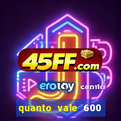 quanto vale 600 mil cruzeiros em reais
